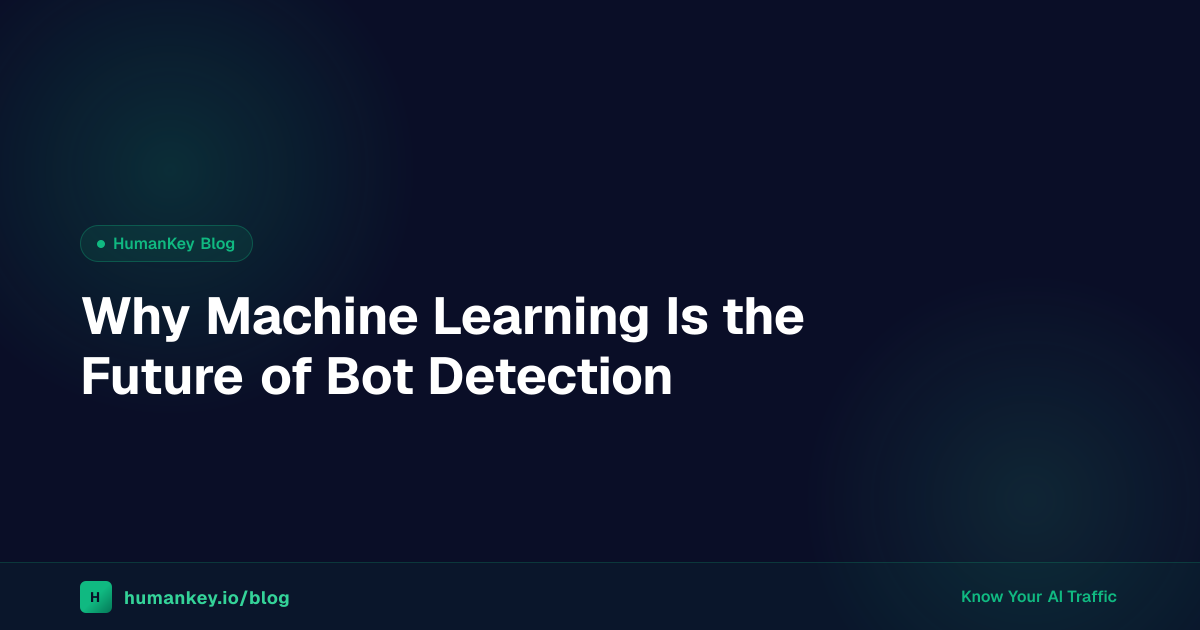 Why Machine Learning Is the Future of Bot Detection | HumanKey Blog